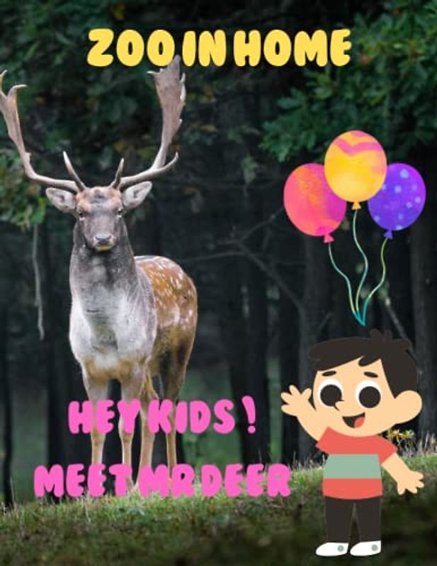 ZOO IN HOME HEY KIDS ! MEET MR DEER: Zoo In Home Deer Picture Book: 40 Amazing Images of these Cute Deers- Perfect Gift for Kids, Coffee Table Book Paperback – April 12, 2023.