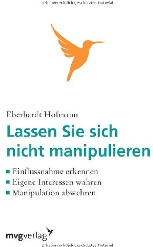 Lassen Sie sich nicht manipulieren!: Einflussnahme Erkennen, Eigene Interessen Wahren, Manipulation Abwehren - Hofmann, Eberhardt