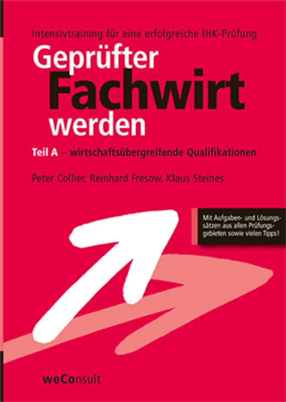 Geprüfter Fachwirt werden. Intensivtraining für eine erfolgreiche IHK-Prüfung -  wirtschaftübergreifende Qualifikationen