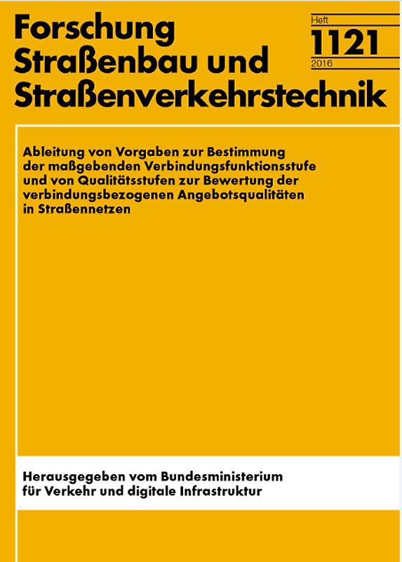 Ableitung von Vorgaben zur Bestimmung der maßgebenden Verbindungsfunktionsstufe und von Qualitätsstufen zur Berwertung der verbindungsbezogenen Angebotsqualitäten in Straßennetzen