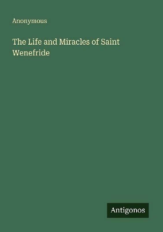 The Life and Miracles of Saint Wenefride