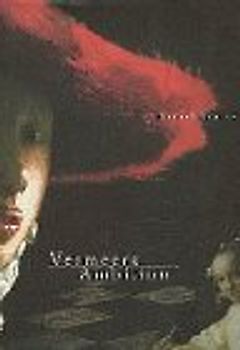 Vermeers Ambition. Ein Essay über die Voraussetzungen von Malerei