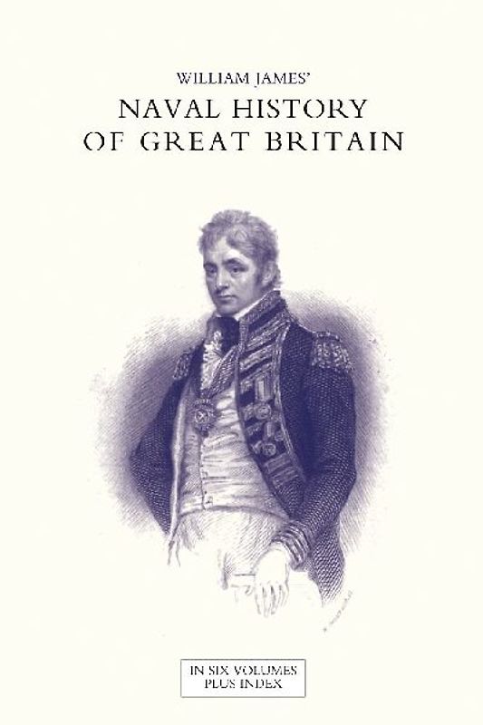 NAVAL HISTORY OF GREAT BRITAIN FROM THE DECLARATION OF WAR BY FRANCE IN 1793 TO THE ACCESSION OF GEORGE IV Volume Four