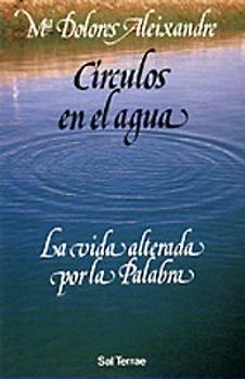 Círculos en el agua : la vida alterada por la palabra