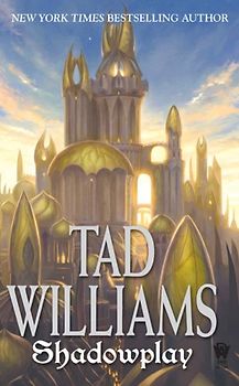 Shadowplay: Shadowmarch Volume II: Volume Two of Shadowmarch - Tad Williams