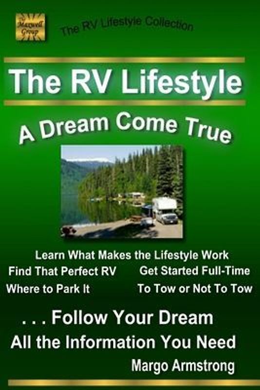 The RV Lifestyle: A Dream Come True: The Adventure Of A Lifetime