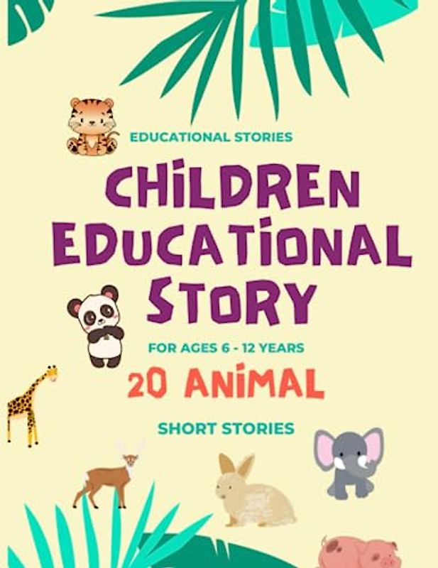 Children Educational Story: 20 Animal Themed Short Stories for Kids Ages 6 to 12 Years