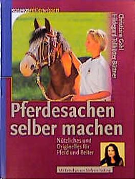 Pferdesachen selber machen. Nützliches und Orginelles für Pferd und Reiter