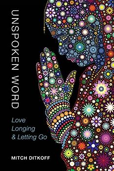 Unspoken Word: Love, Longing & Letting Go
