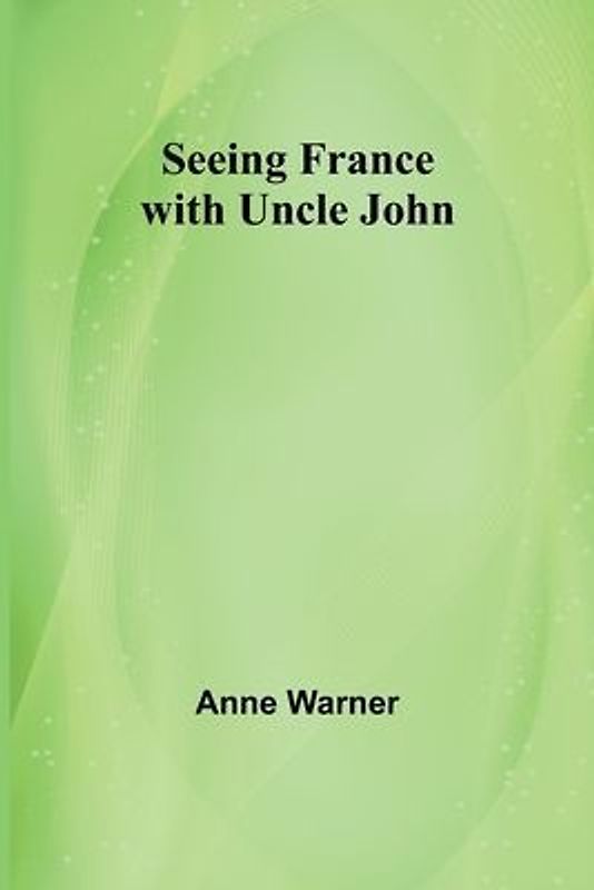 Seeing France with Uncle John