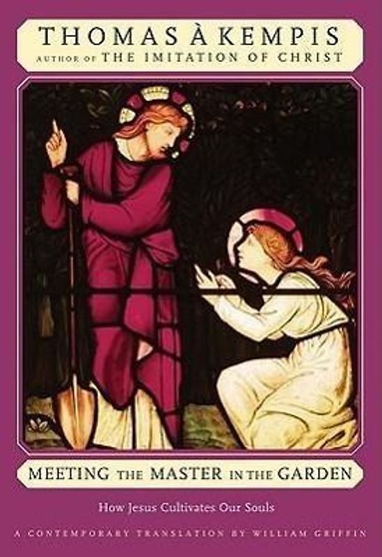 Meeting the Master in the Garden How Jesus Cultivates Our Soul