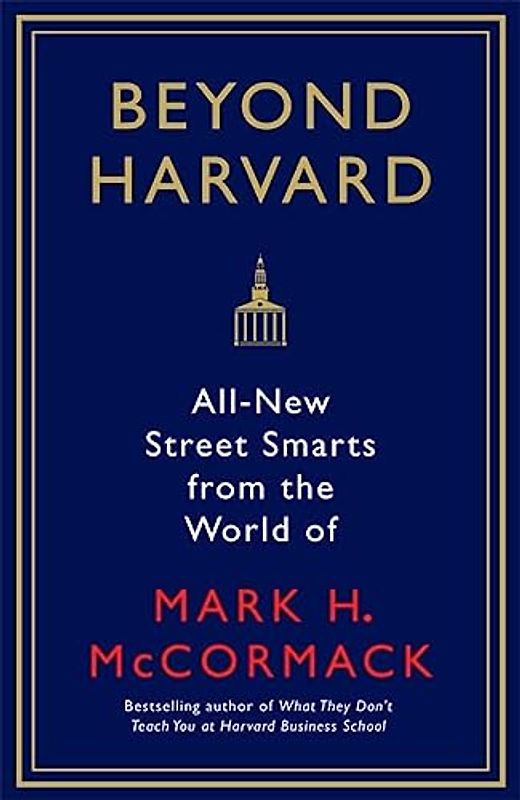 Beyond Harvard: All-new street smarts from the world of Mark H. McCormack (PIn-8)