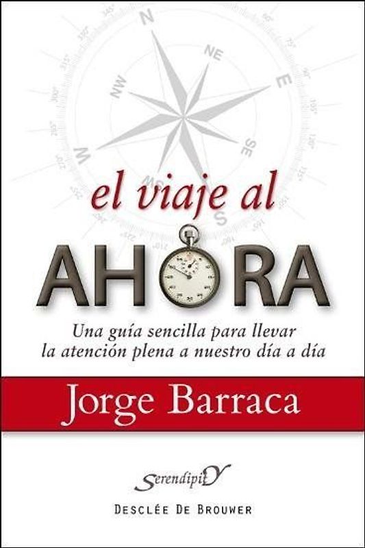 El viaje al ahora : una guía sencilla para llevar la atención plena a nuestro día a día