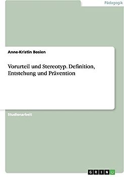 Vorurteil und Stereotyp. Definition, Entstehung und Prävention