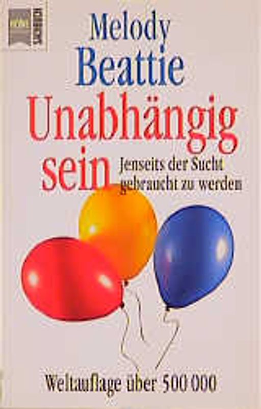 Unabhängig sein. Jenseits der Sucht gebraucht zu werden