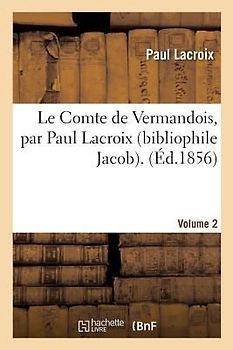 Le Comte de Vermandois. Tome 2