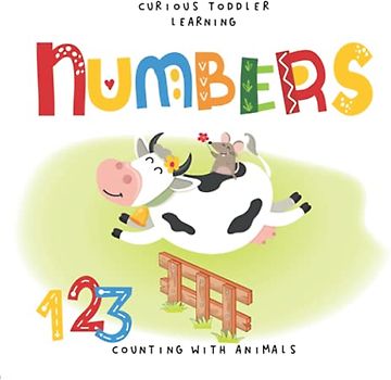 Curious Toddler Learning NUMBERS 1 2 3 Counting with Animals: Learn to Count and Discover the Animal Sounds Educational Picture Word Book for Kids