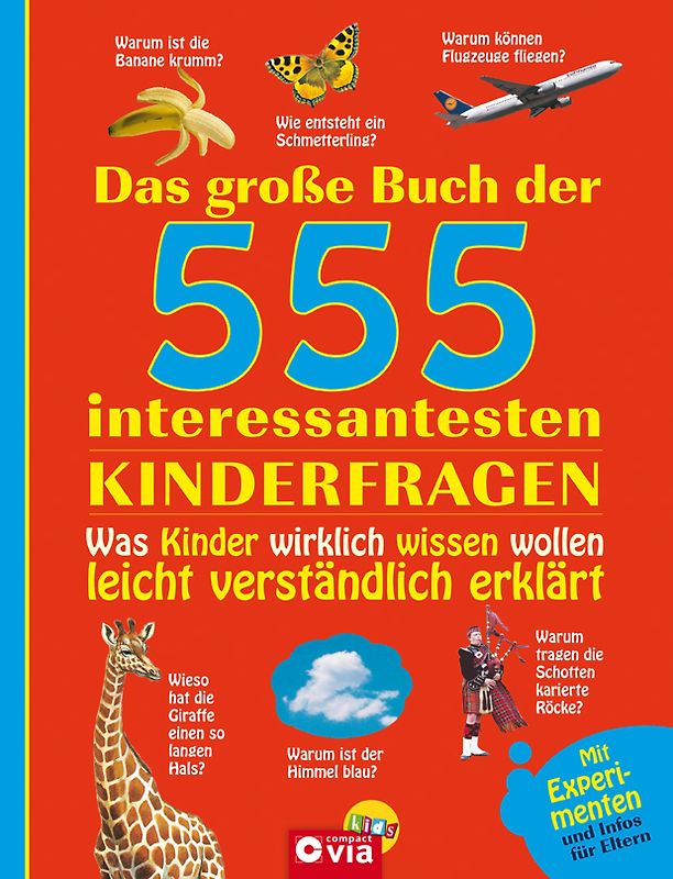 Das große Buch der 555 interessantesten Kinderfragen