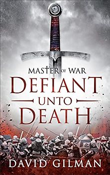 Defiant Unto Death: Volume 2 (Master of War, Band 2)
