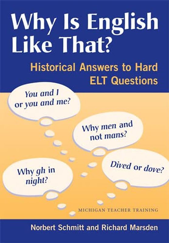 Why Is English Like That?: Historical Answers to Hard ELT Questions (Michigan Teacher Training (Paperback))