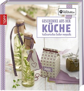 Die kreative Manufaktur - Geschenke aus der Küche