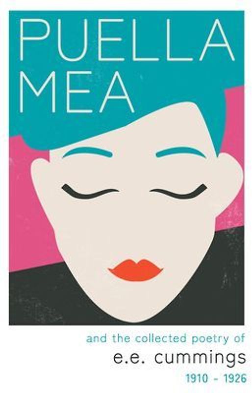 Puella Mea and the Collected Poetry of e.e. cummings - 1910-1926