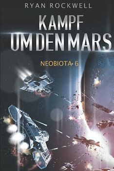 Neobiota: Kampf um den Mars (Band 6) / Science-Fiction