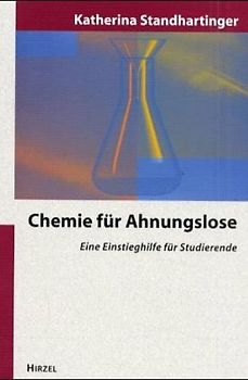 Chemie für Ahnungslose. Eine Einstiegshilfe für Studierende