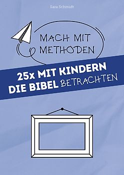 25x mit Kindern die Bibel betrachten