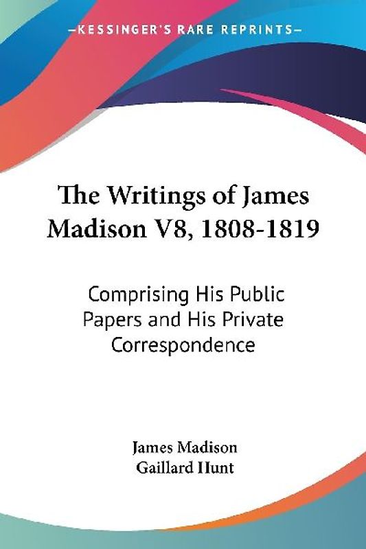 The Writings of James Madison V8, 1808-1819