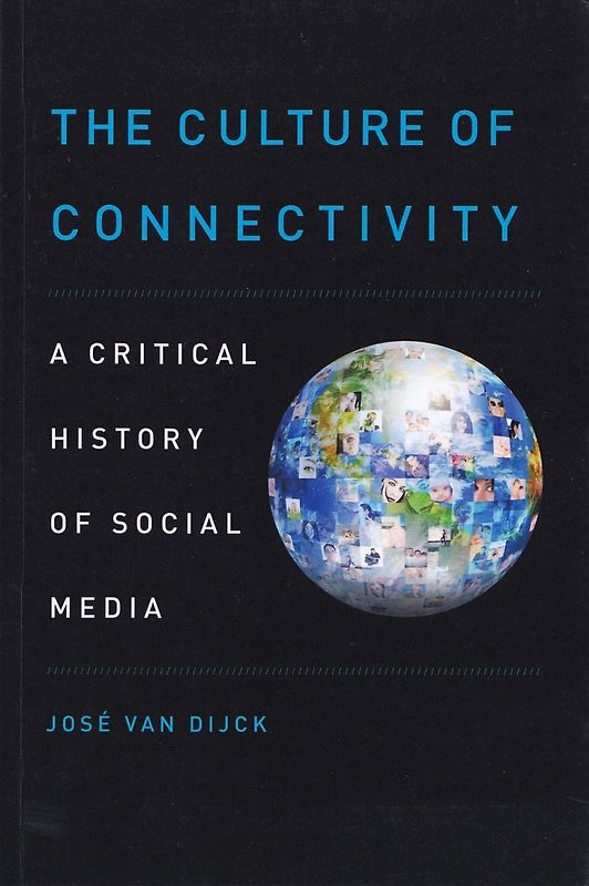 The Culture of Connectivity: A Critical History Of Social Media - Jose Van Dijck [Paperback]