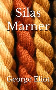 Silas Marner: The 1861 Literary Domestic Fiction Classic (Annotated)