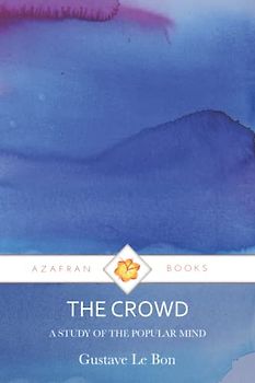THE CROWD: A STUDY OF THE POPULAR MIND