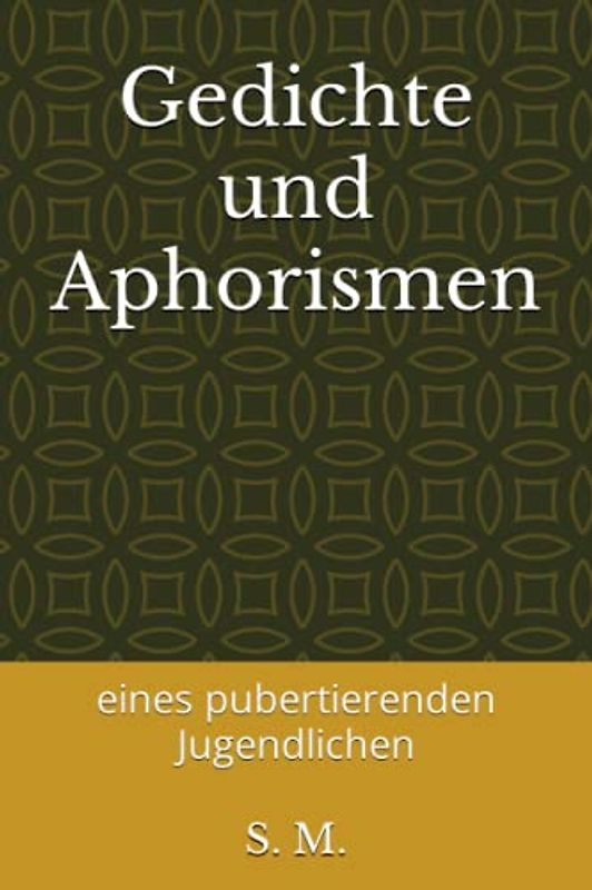 Gedichte und Aphorismen: eines pubertierenden Jugendlichen