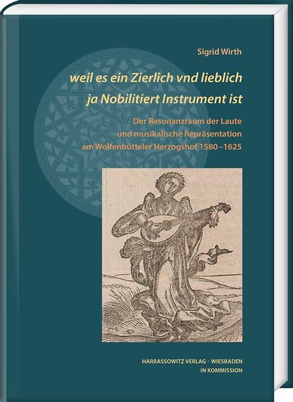 weil es ein Zierlich vnd lieblich ja Nobilitiert Instrument ist