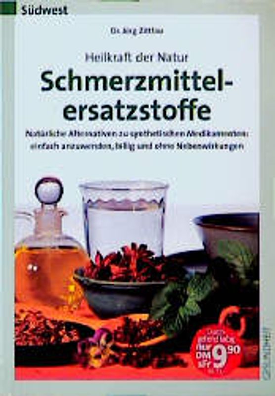 Schmerzmittelersatzstoffe. Natürliche Alternativen zu pharmazeutischen Medikamenten: einfach anzuwenden, billig und ohne Nebenwirkungen