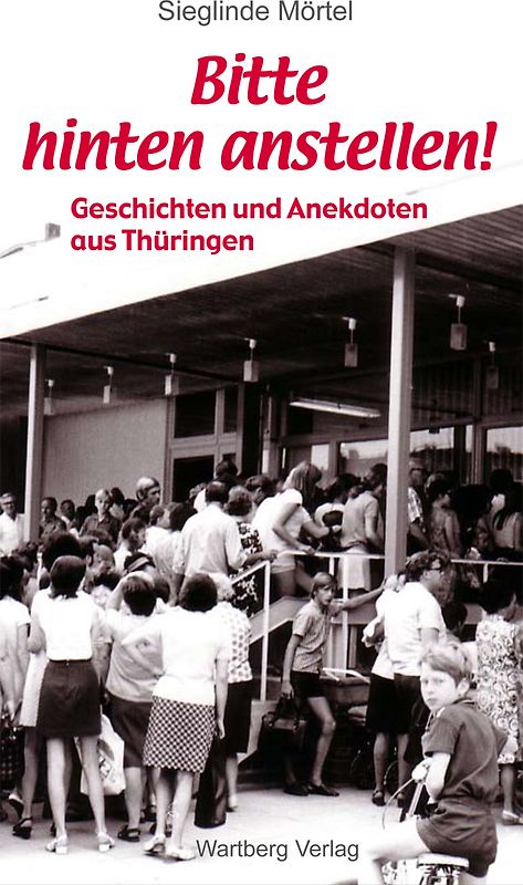 Bitte hinten anstellen - Geschichten und Anekdoten aus Thüringen
