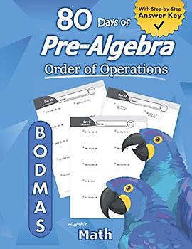 Pre-Algebra: Order of Operations (BODMAS): Pre-Algebra Practice Problems with Step-by-Step Answers, Ages 11-15 – KS3 and KS4 (Advanced KS2) – BODMAS – ... – Easy Learning Worksheets - With Answer Key