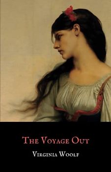 The Voyage Out: A Classic Book by Virginia Woolf (Annotated)