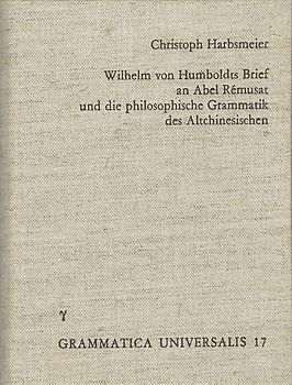 Wilhelm von Humboldts Brief an Abel-Remusat und die philosophische Grammatik des Altchinesischen