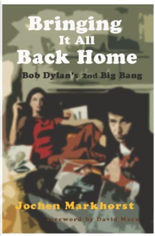 Bringing It All Back Home: Bob Dylan's second Big Bang (The Songs Of Bob Dylan)