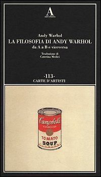 La filosofia di Andy Warhol da A a B e viceversa