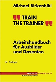 Train the Trainer. Arbeitshandbuch für Ausbilder und Dozenten