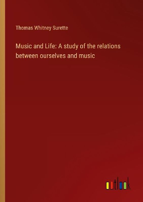 Music and Life: A study of the relations between ourselves and music