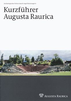 Kurzführer Augusta Raurica