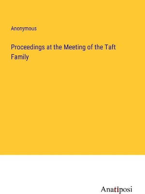 Proceedings at the Meeting of the Taft Family