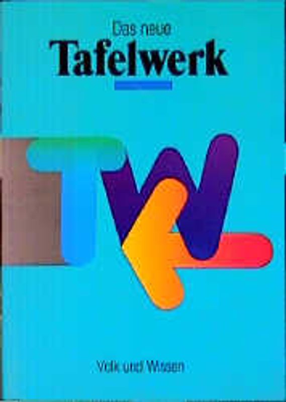 Das neue Tafelwerk. Ein Tabellen- und Formelwerk für den mathematisch-naturwissenschaftlichen Unterricht ab Klasse 7