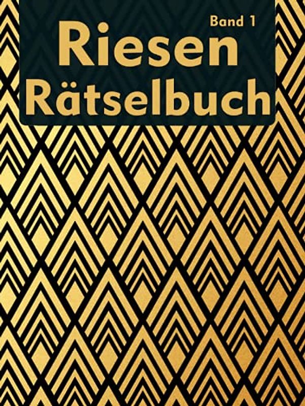 Riesen Rätselbuch für Erwachsene: Viele Logikrätsel mit Sudoku, Kreuzworträtsel, Wortsuche, Labyrinth, Stradoku und viele mehr | Gedächtnistraining für Erwachsene und Senioren (XXL Rätselbuch)