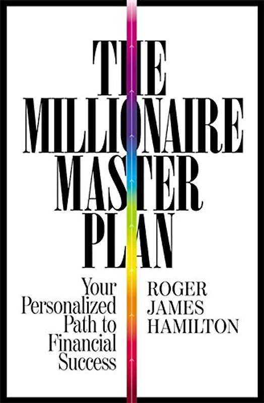 The Millionaire Master Plan: Your Personalized Path to Financial Success - Hamilton, Roger James