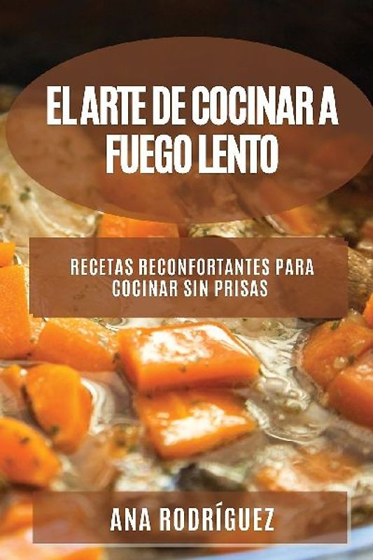 El Arte de Cocinar a Fuego  Lento